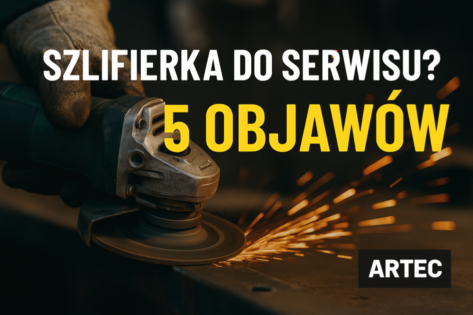 5 objawów, że Twoja szlifierka kątowa wymaga serwisu Szlifierka 5 Obj 1 945x630